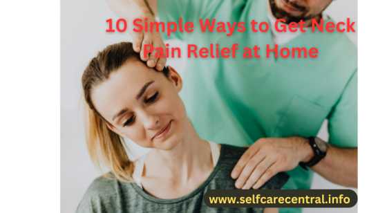 Soothing Neck Pain: 10 Easy At-Home Remedies for Quick Relief